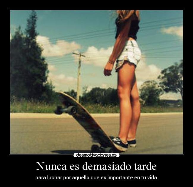 Nunca es demasiado tarde - 