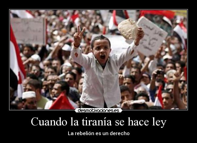 Cuando la tiranía se hace ley - La rebelión es un derecho