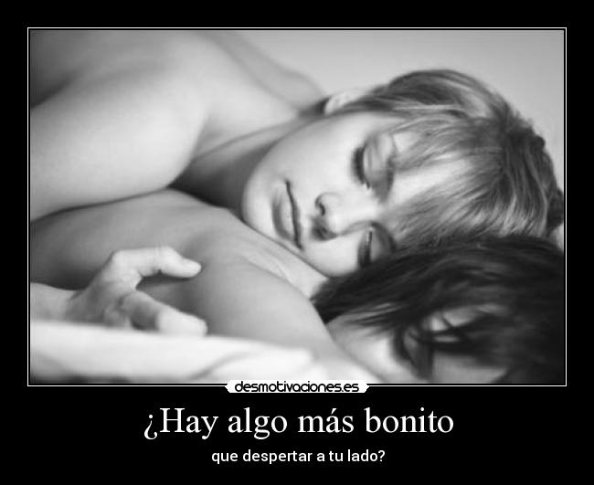 ¿Hay algo más bonito -