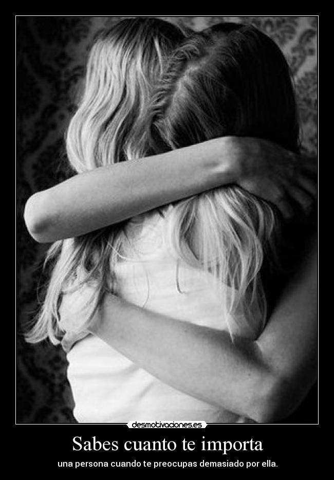 Sabes cuanto te importa -