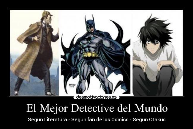 El Mejor Detective del Mundo - Segun Literatura - Segun fan de los Comics - Segun Otakus