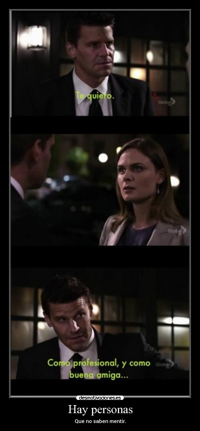 Hay personas - Que no saben mentir.