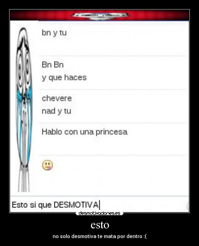 esto - no solo desmotiva te mata por dentro :(