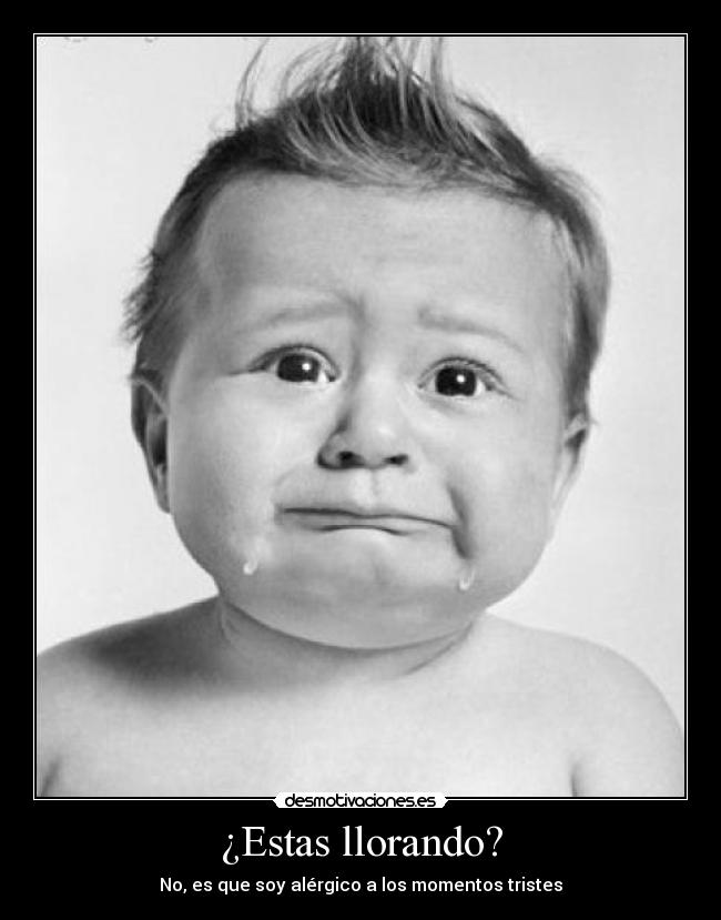 ¿Estas llorando? - 