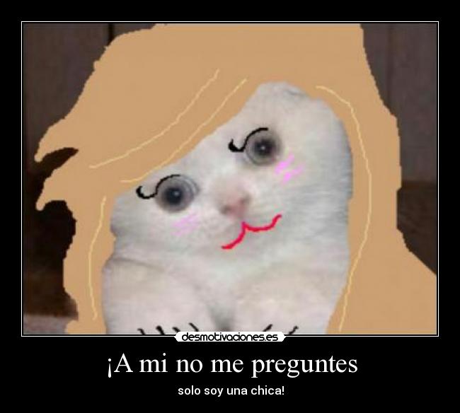 ¡A mi no me preguntes -