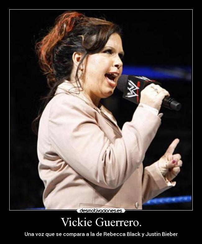 Vickie Guerrero. - Una voz que se compara a la de Rebecca Black y Justin Bieber