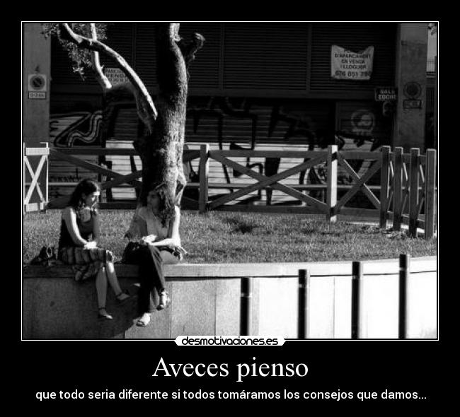 Aveces pienso -