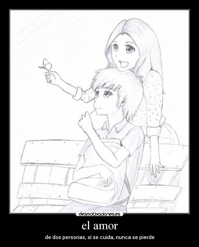 el amor - de dos personas, si se cuida, nunca se pierde