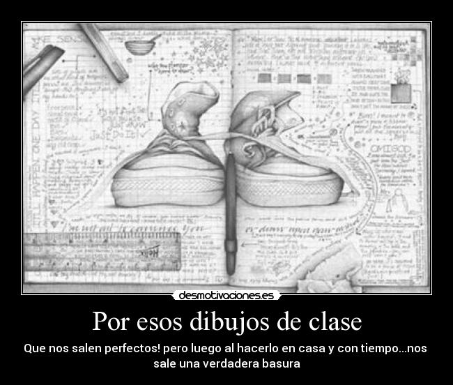 Por esos dibujos de clase -