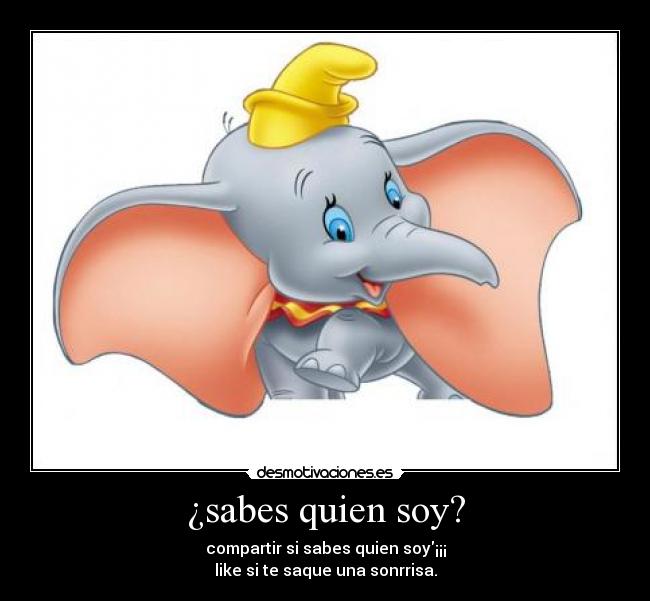 ¿sabes quien soy? -