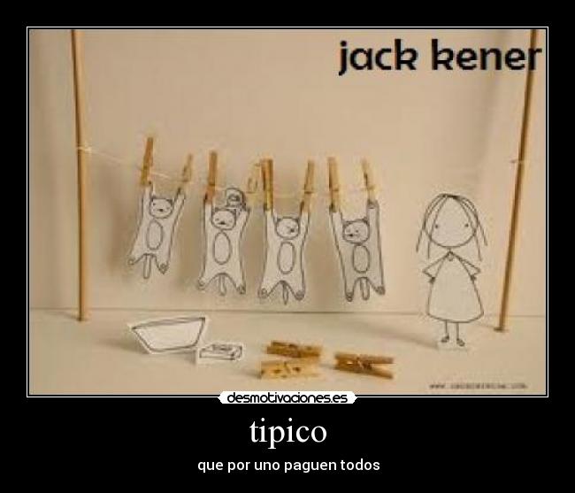 tipico - que por uno paguen todos