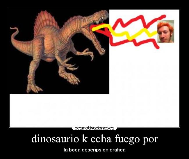 dinosaurio k echa fuego por - la boca descripsion grafica