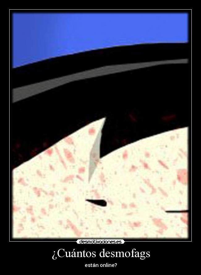 ¿Cuántos desmofags - están online?