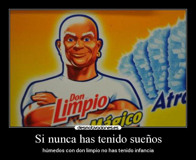 Si nunca has tenido sueños - húmedos con don limpio no has tenido infancia