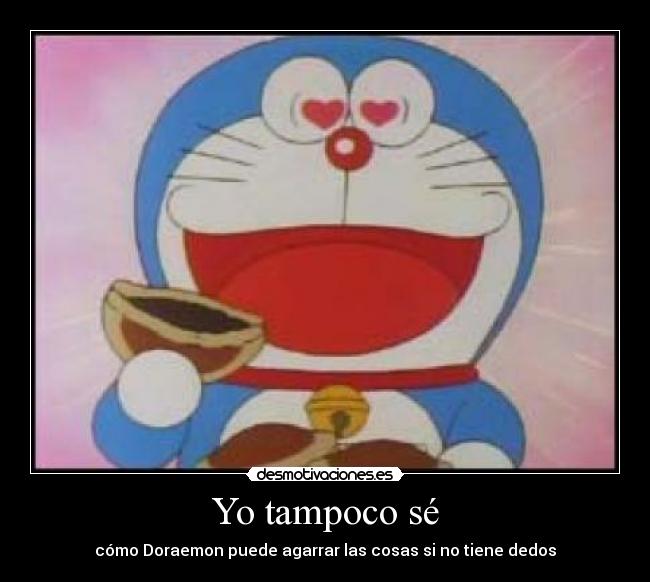 carteles anime algo tonto buscarle logica los dibujos pero apetecia hacer cartel doraemon desmotivaciones