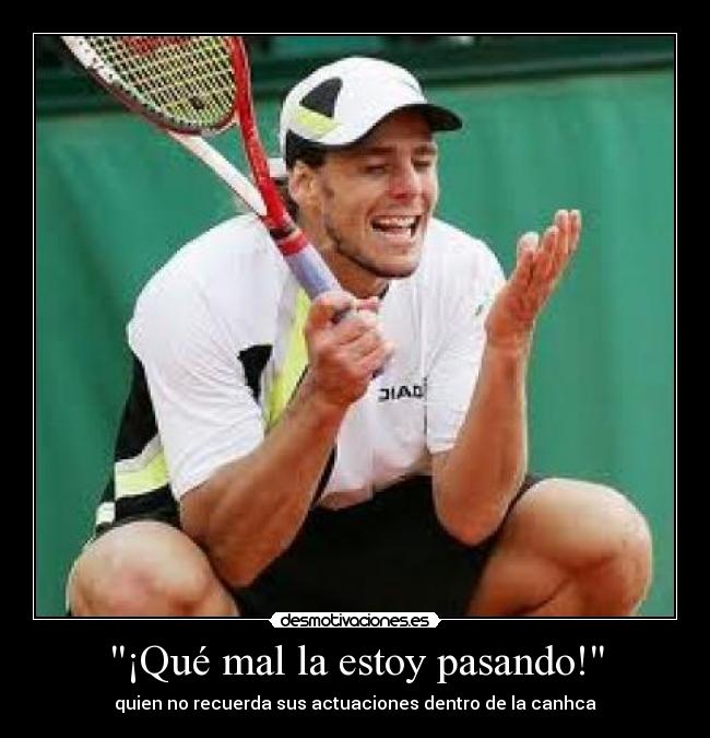 ¡Qué mal la estoy pasando! - quien no recuerda sus actuaciones dentro de la canhca