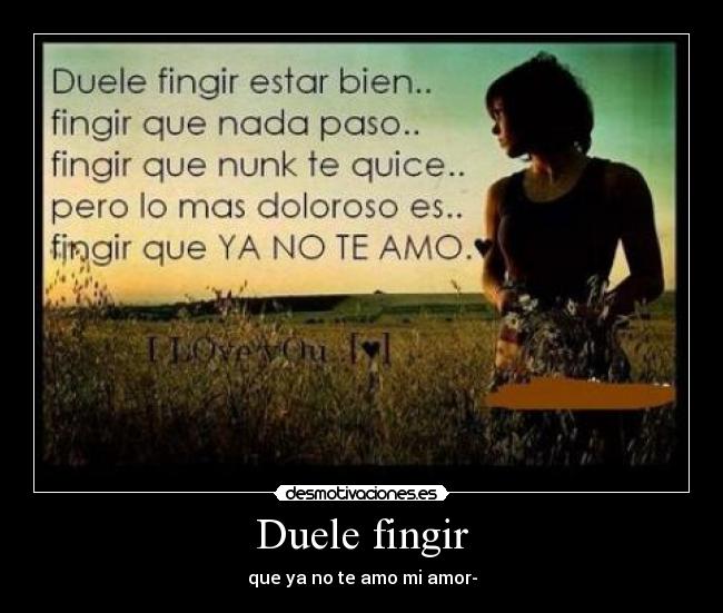 Duele fingir -