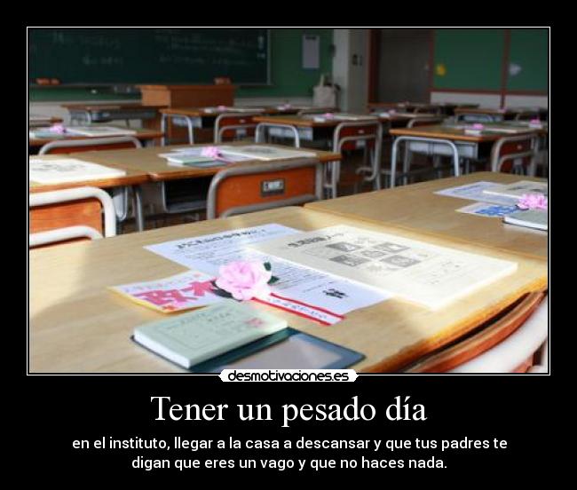 Tener un pesado día -