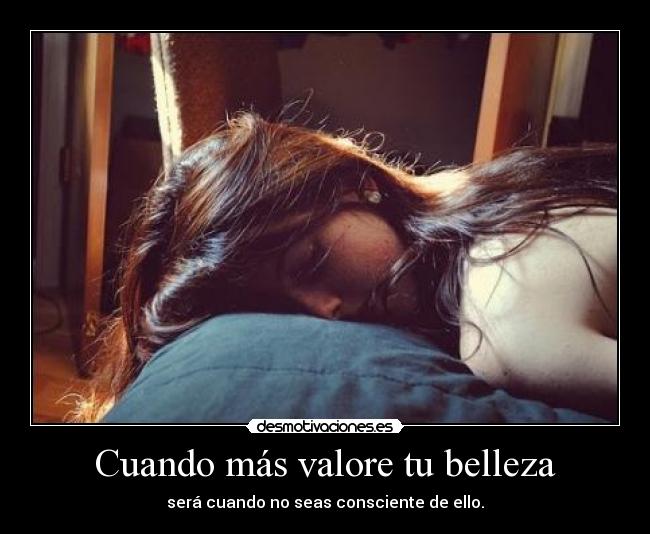 Cuando más valore tu belleza -