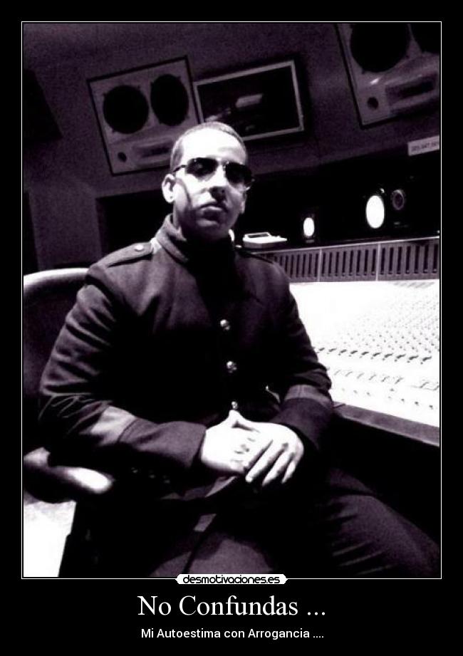 No Confundas ... - Mi Autoestima con Arrogancia ....