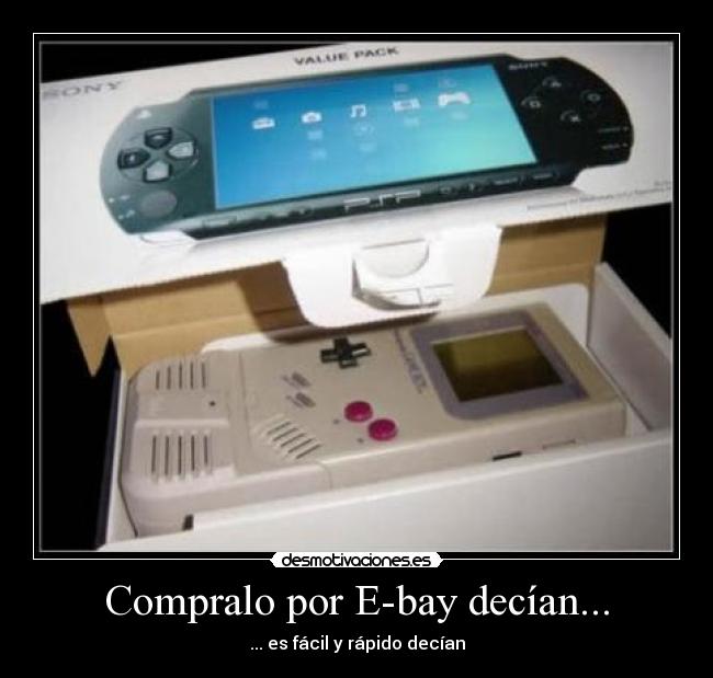 Compralo por E-bay decían... - ... es fácil y rápido decían
