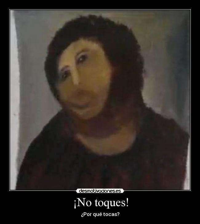 ¡No toques! -