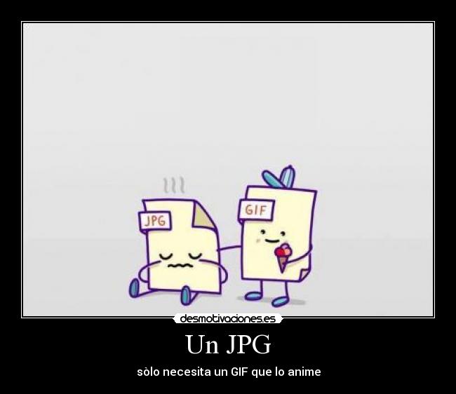 Un JPG - sòlo necesita un GIF que lo anime