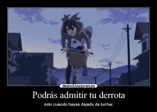 Podrás admitir tu derrota - 