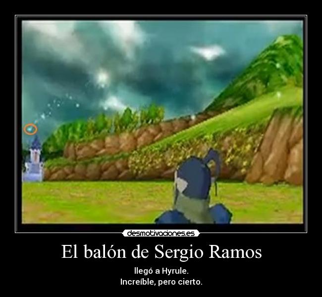 El balón de Sergio Ramos - llegó a Hyrule.
Increíble, pero cierto.