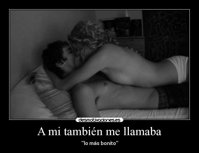 A mi también me llamaba - lo más bonito