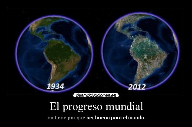 El progreso mundial - no tiene por qué ser bueno para el mundo.