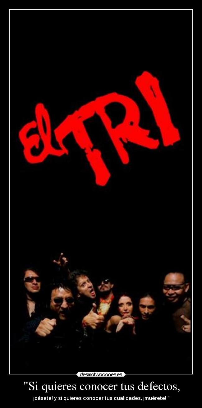 Si quieres conocer tus defectos, -