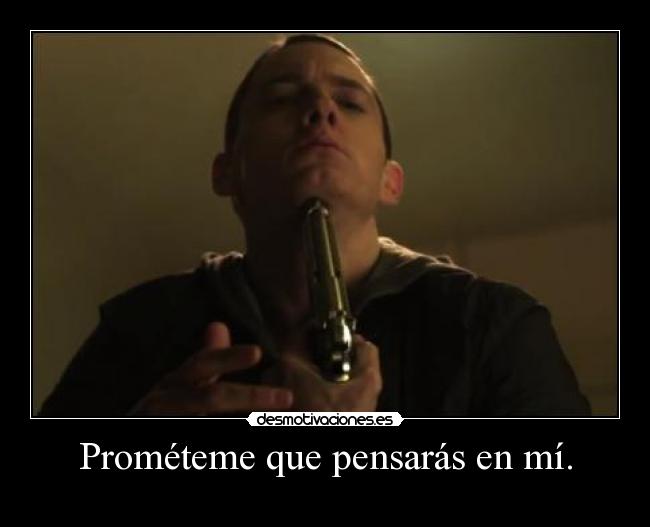 Prométeme que pensarás en mí. -