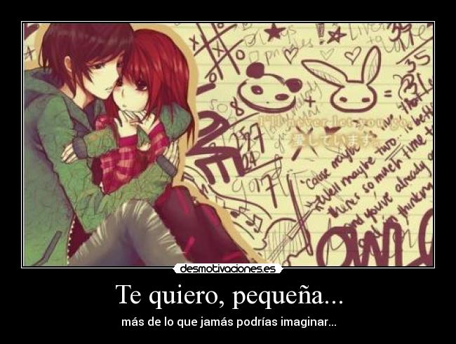 Te quiero, pequeña... - más de lo que jamás podrías imaginar...