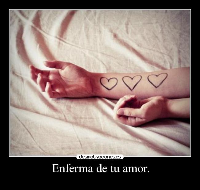 Enferma de tu amor. -