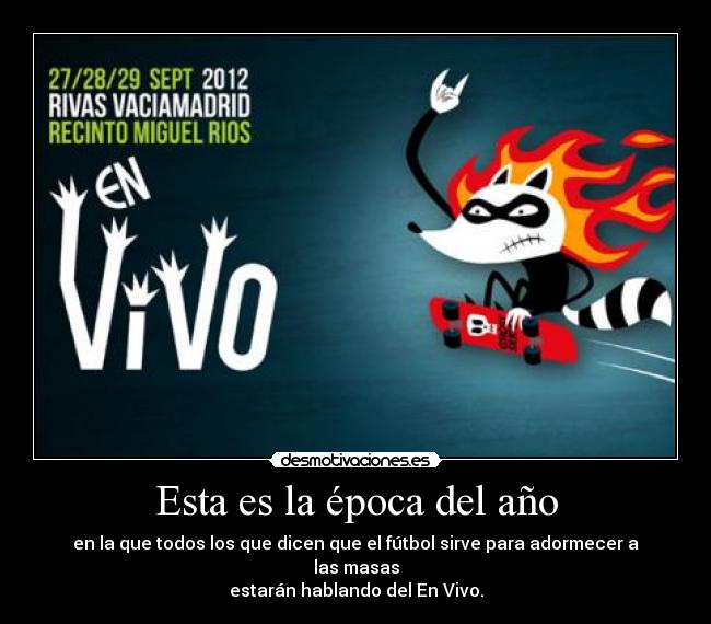 Esta es la época del año - en la que todos los que dicen que el fútbol sirve para adormecer a las masas
estarán hablando del En Vivo.