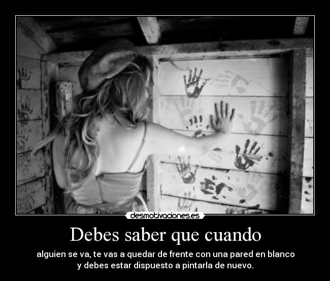 Debes saber que cuando -