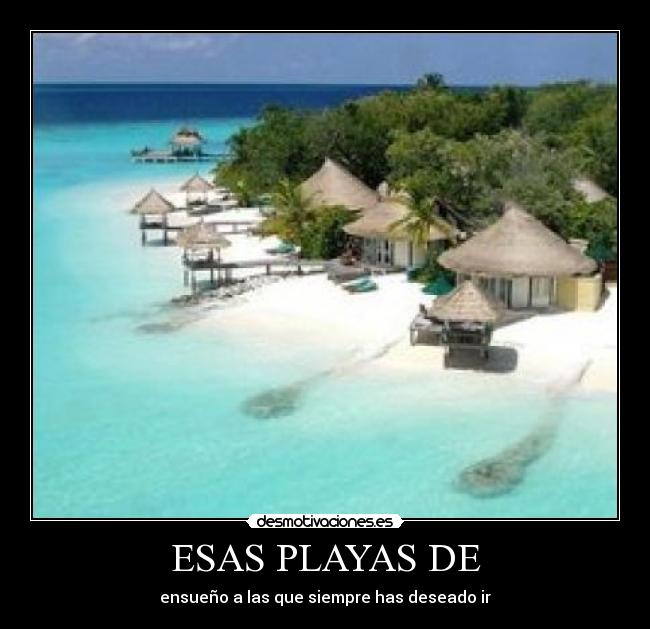 ESAS PLAYAS DE - ensueño a las que siempre has deseado ir