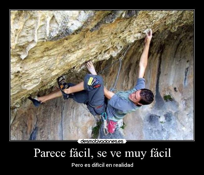 Parece fácil, se ve muy fácil - Pero es difícil en realidad