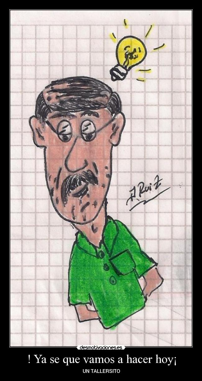 ! Ya se que vamos a hacer hoy¡ - 