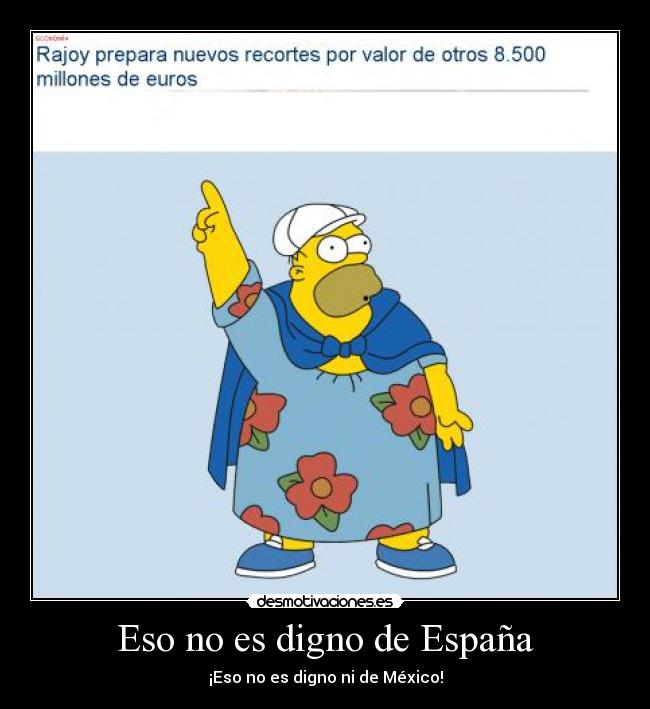 Eso no es digno de España - ¡Eso no es digno ni de México!