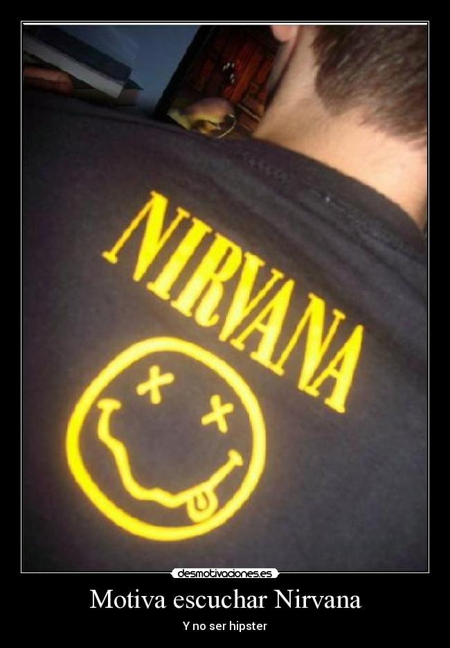 Motiva escuchar Nirvana - Y no ser hipster