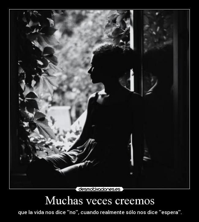 Muchas veces creemos -