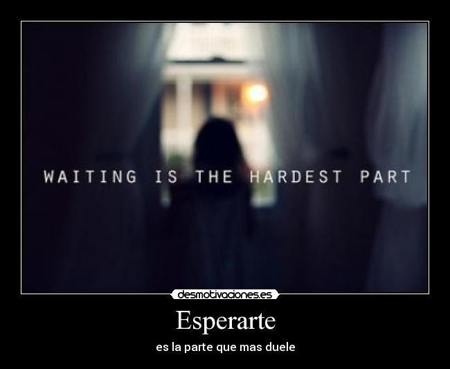 Esperarte - es la parte que mas duele
