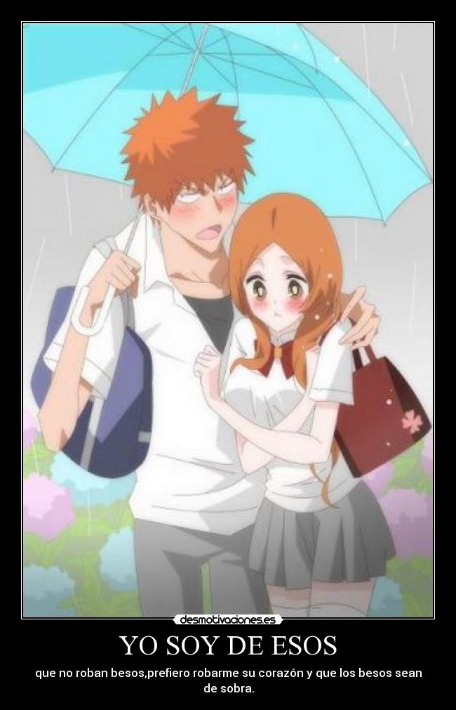 YO SOY DE ESOS - que no roban besos,prefiero robarme su corazón y que los besos sean de sobra.