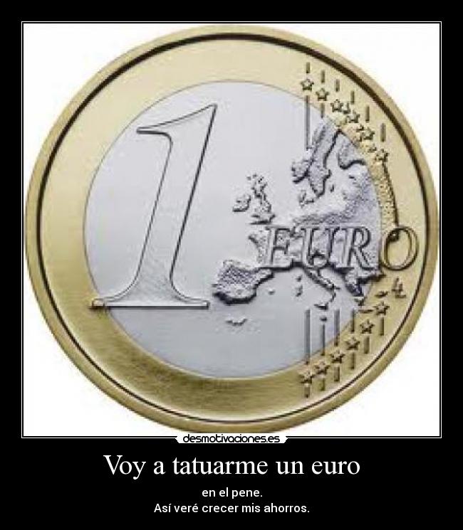 Voy a tatuarme un euro -