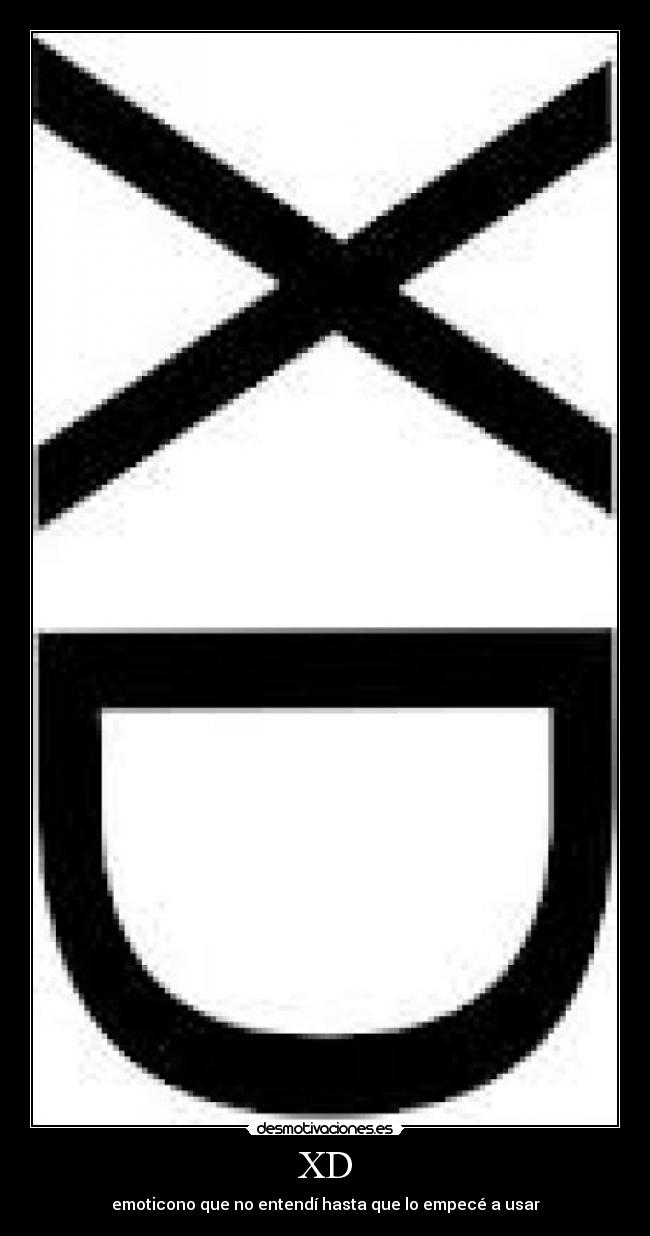 XD - emoticono que no entendí hasta que lo empecé a usar