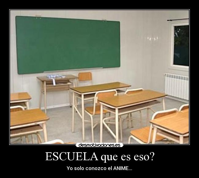ESCUELA que es eso? - Yo solo conozco el ANIME...