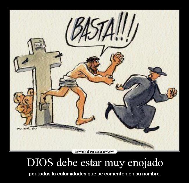 DIOS debe estar muy enojado -