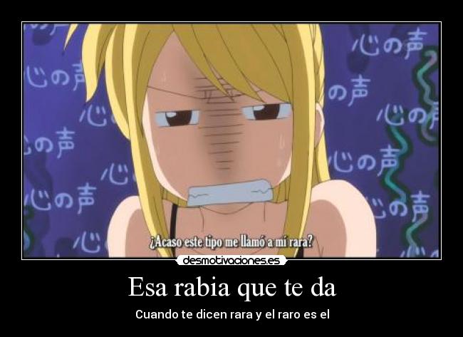 Esa rabia que te da -